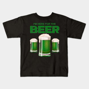 I'm Here For The Beer, Shamrock, St Paddy's Day, Ireland, Green Beer, Four Leaf Clover, Beer, Leprechaun, Irish Pride, Lucky, St Patrick's Day Gift Idea Kids T-Shirt